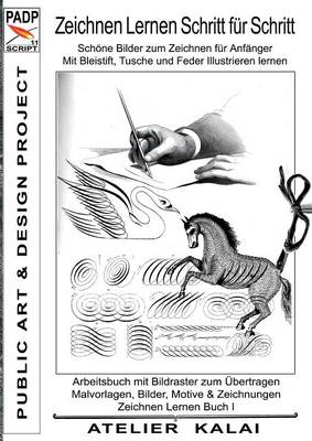 Padp-Script 11: Zeichnen Lernen Schritt Fur Schritt - Schone Bilder Zum Zeichnen Fur Anfanger - Mit Bleistift, Tusche Und Feder Illustrieren Lernen (Paperback)