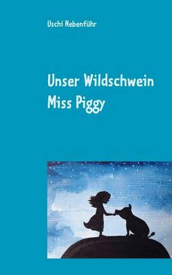 Unser Wildschwein Miss Piggy (Paperback)