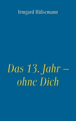 Das 13. Jahr - Ohne Dich (Paperback)