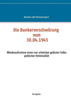 Die Bunkerverschworung Vom 30.04.1945 (Paperback)