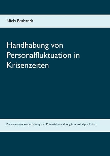 Handhabung Von Personalfluktuation in Krisenzeiten (Paperback)