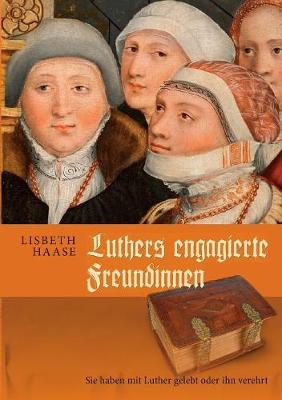 Luthers Engagierte Freundinnen (Paperback)