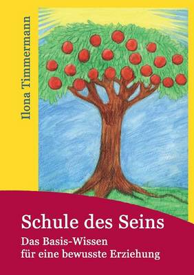 Schule des Seins: Das Basis-Wissen fur eine bewusste Erziehung (Paperback)