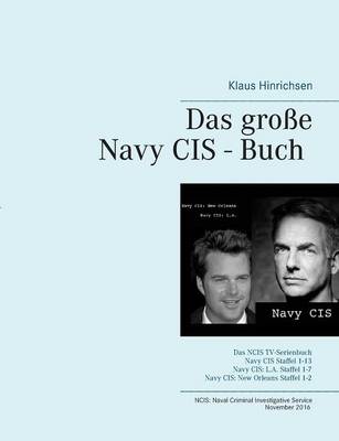 Das grosse Navy CIS - Buch 2016: Das NCIS TV-Serienbuch: Navy CIS Staffel 1-13 Navy CIS: L.A. Staffel 1-7 Navy CIS: New Orleans Staffel 1-2 (Paperback)