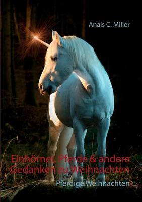 Einhoerner, Pferde & andere Gedanken zu Weihnachten: Wir warten aufs Einhorn (Paperback)