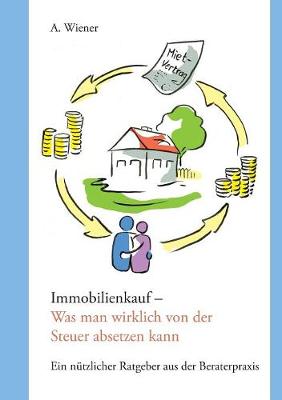 Immobilienkauf - Was Man Wirklich Von Der Steuer Absetzen Kann (Paperback)