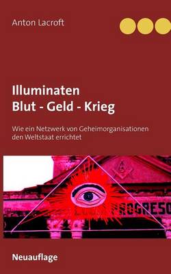 Illuminaten Blut - Geld - Krieg (Paperback)