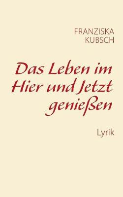 Das Leben Im Hier Und Jetzt Genieen (Paperback)