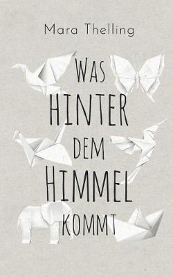 Was Hinter Dem Himmel Kommt (Paperback)