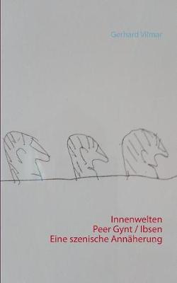Innenwelten Peer Gynt / Ibsen Eine Szenische Annaherung (Paperback)