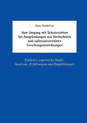 Vom Umgang Mit Schutzrechten Bei Ausgr ndungen Aus Hochschulen Und Au eruniversit ren Forschungseinrichtungen (Paperback)