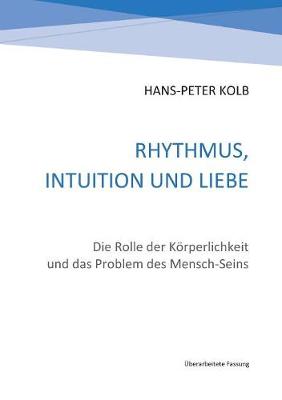 Rhythmus, Intuition Und Liebe (Paperback)