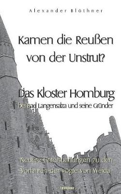 Kamen Die Reussen Von Der Unstrut? - Das Kloster Homburg Bei Bad Langensalza Und Seine Grunder (Paperback)