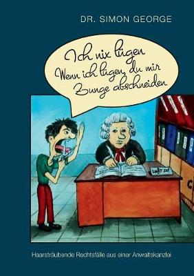 Ich Nix Lugen Wenn Ich Lugen, Du Mir Zunge Abschneiden (Paperback)