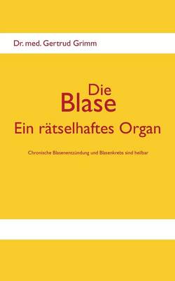 Die Blase - Ein Ratselhaftes Organ (Paperback)