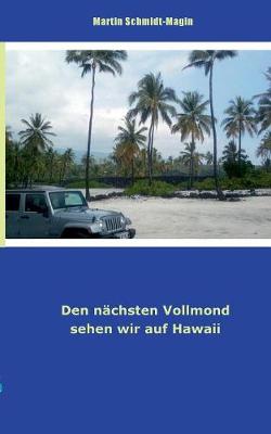 Den Nachsten Vollmond Sehen Wir Auf Hawaii (Paperback)