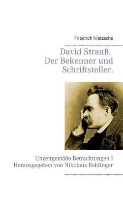 David Strau, Der Bekenner Und Der Schriftsteller. (Paperback)