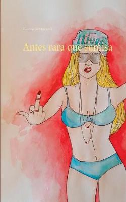 Antes Rara Que Sumisa (Paperback)