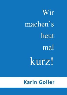 Wir Machen's Heut Mal Kurz! (Paperback)
