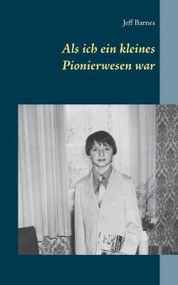 ALS Ich Ein Kleines Pionierwesen War (Paperback)