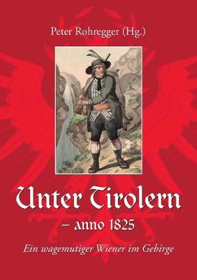 Unter Tirolern - Anno 1825 (Paperback)