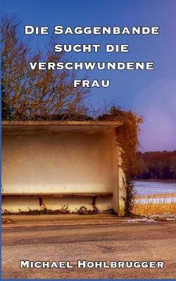 Die Saggenbande sucht die verschwundene Frau (Paperback)