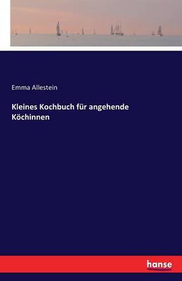 Kleines Kochbuch F r Angehende K chinnen (Paperback)
