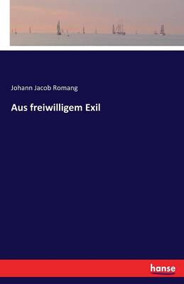 Aus Freiwilligem Exil (Paperback)