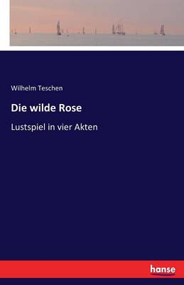Die Wilde Rose (Paperback)