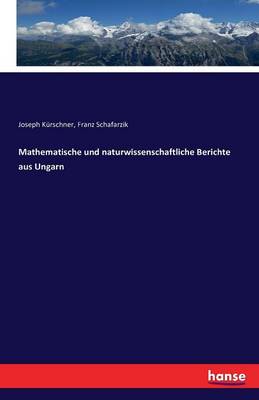 Mathematische Und Naturwissenschaftliche Berichte Aus Ungarn (Paperback)