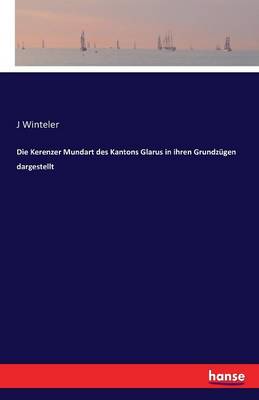 Die Kerenzer Mundart Des Kantons Glarus in Ihren Grundz gen Dargestellt (Paperback)