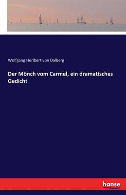 Der M nch Vom Carmel, Ein Dramatisches Gedicht (Paperback)