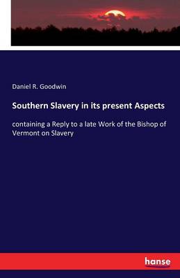 Southern Slavery in Its Present Aspects (Paperback)