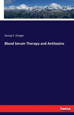 Blood Serum Therapy and Antitoxins (Paperback)