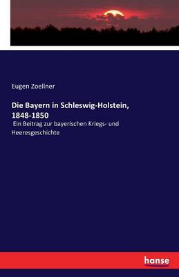 Die Bayern in Schleswig-Holstein, 1848-1850 (Paperback)