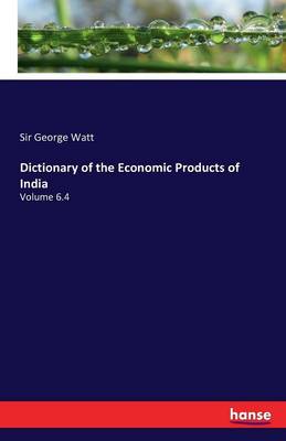 Dictionary of the Economic Products of India (Paperback)