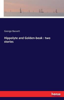 Hippolyte and Golden-Beak: Two Stories (Paperback)