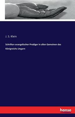 Schriften Evangelischer Prediger in Allen Gemeinen Des K nigreichs Ungarn (Paperback)
