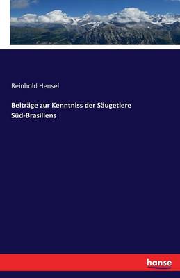Beitr ge Zur Kenntniss Der S ugetiere S d-Brasiliens (Paperback)