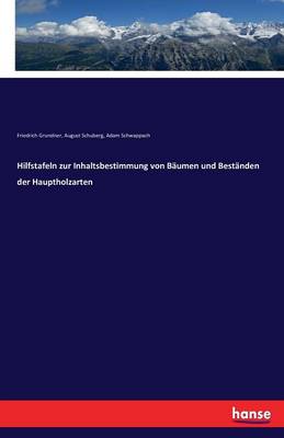 Hilfstafeln Zur Inhaltsbestimmung Von B umen Und Best nden Der Hauptholzarten (Paperback)