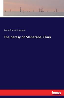 The Heresy of Mehetabel Clark (Paperback)