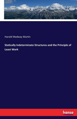 Statically Indeterminate Structures and the Principle of Least Work (Paperback)