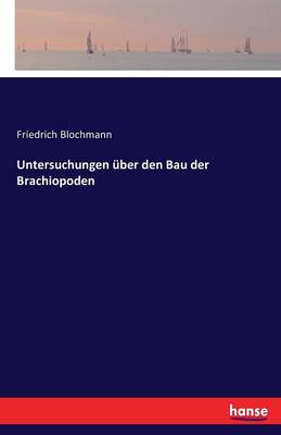 Untersuchungen ber Den Bau Der Brachiopoden (Paperback)