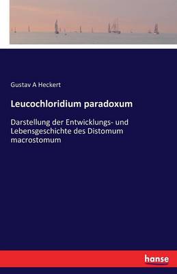 Leucochloridium Paradoxum (Paperback)