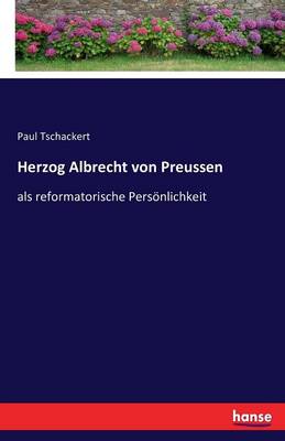 Herzog Albrecht Von Preussen (Paperback)
