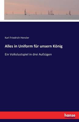Alles in Uniform Fur Unsern Konig (Paperback)
