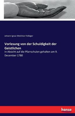 Vorlesung Von Der Schuldigkeit Der Geistlichen (Paperback)