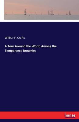A Tour Around the World Among the Temperance Brownies (Paperback)