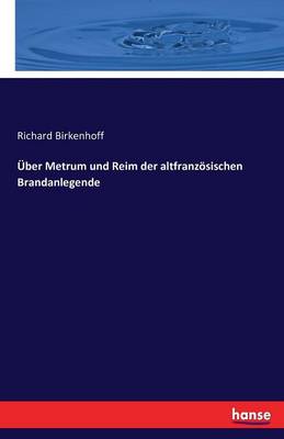 Uber Metrum Und Reim Der Altfranzosischen Brandanlegende (Paperback)