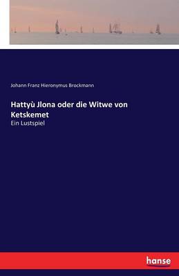 Hattyu Jlona Oder Die Witwe Von Ketskemet (Paperback)